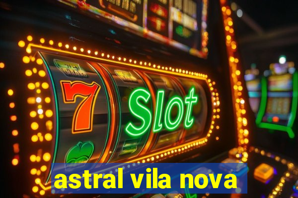 astral vila nova